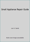 Small Appliance Repair Guide Paperback B913